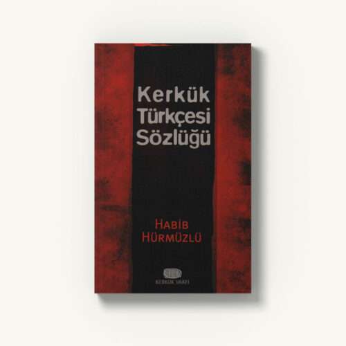 Habib Hürmüzlü - Kerkük Türkçesi Sözlüğü